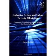 Collective Action and Urban Poverty Alleviation: Community Organizations and the Struggle for Shelter in Manila