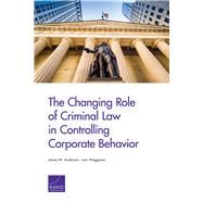 The Changing Role of Criminal Law in Controlling Corporate Behavior