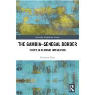 The Gambia-Senegal Border: Issues in Regional Integration