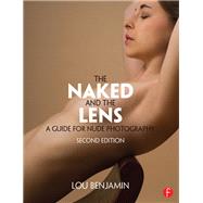 The Naked and the Lens, Second Edition: A Guide for Nude Photography book cover, ISBN 9781138457867