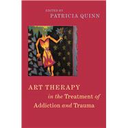Art Therapy in the Treatment of Addiction and Trauma