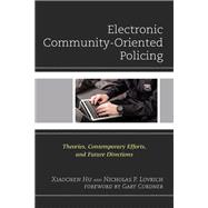 Electronic Community-Oriented Policing Theories, Contemporary Efforts, and Future Directions