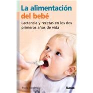 La alimentación del bebé Lactancia y recetas en los dos primeros años de vida