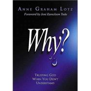Why? : Trusting God When You Don't Understand