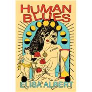 Human Blues A Novel