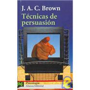 Tecnicas de Persuasion / Techniques of Persuasion: De la propaganda al lavado de cerebro/ From Propaganda to Brainwashing