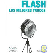 Flash: Los Mejores Trucos / Flash Hacks: 100 Industrial-strength Tips and Tools