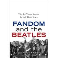Fandom and the Beatles The Act You've Known for All These Years