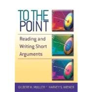 To the Point : Reading and Writing Short Arguments