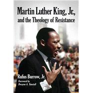 Martin Luther King, Jr., and the Theology of Resistance