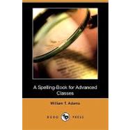 A Spelling-book for Advanced Classes