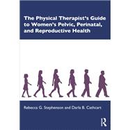 The Physical Therapist’s Guide to Women's Pelvic, Perinatal, and Reproductive Health