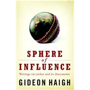 Spheres Of Influence Writings on Cricket and Its Discontents,9780522857870
