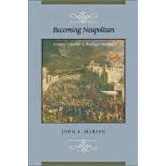 Becoming Neapolitan : Citizen Culture in Baroque Naples