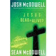 Jesus: Dead or Alive? Evidence for the Resurrection Teen Edition