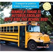 Vamos a tomar el autobús escolar! / Let’s Ride the School Bus!