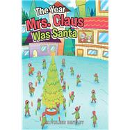 The Year Mrs. Claus Was Santa book cover, ISBN 9781684987870