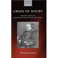 Crisis of Doubt Honest Faith in Nineteenth-Century England