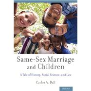 Same-Sex Marriage and Children A Tale of History, Social Science, and Law
