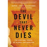 The Devil That Never Dies The Rise and Threat of Global Antisemitism