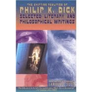 The Shifting Realities of Philip K. Dick Selected Literary and Philosophical Writings