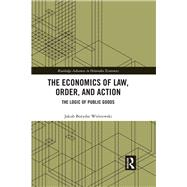 The Economics of Law, Order and Action: The Logic of Public Goods