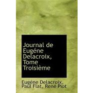 Journal de Eugtne Delacroix, Tome Troisifme