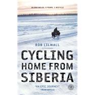 Cycling Home from Siberia : 30,000 miles, 3 years, 1 bicycle