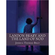 Landon Brary and the Land of Nod