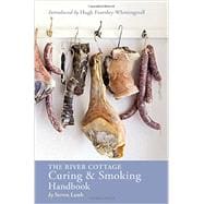 The River Cottage Curing and Smoking Handbook [A Cookbook]