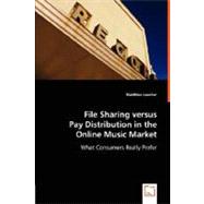 File Sharing versus Pay Distribution in the Online Music Market: What Consumers Really Prefer