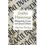 Gothic Hauntings Melancholy Crypts and Textual Ghosts