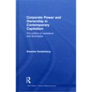 Corporate Power and Ownership in Contemporary Capitalism: The Politics of Resistance and Domination