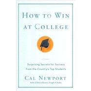 How to Win at College Surprising Secrets for Success from the Country's Top Students