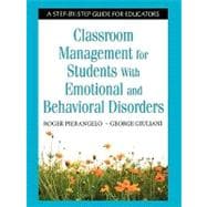 Classroom Management for Students with Emotional and Behavioral Disorders : A Step-by-Step Guide for Educators