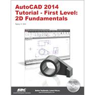 Autocad 2014 Tutorial: First Level: 2D Fundamentals