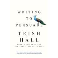 Writing to Persuade How to Bring People Over to Your Side