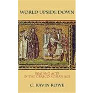 World Upside Down Reading Acts in the Graeco-Roman Age