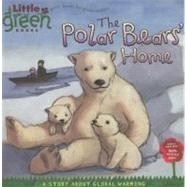 The Polar Bears' Home A Story About Global Warming
