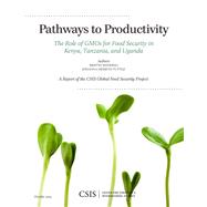 Pathways to Productivity The Role of GMOs for Food Security in Kenya, Tanzania, and Uganda