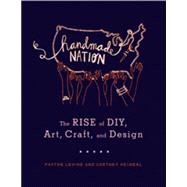 Handmade Nation : The Rise of DIY, Art, Craft, and Design