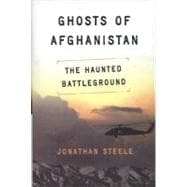 Ghosts of Afghanistan The Haunted Battleground