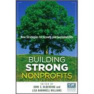 Building Strong Nonprofits New Strategies for Growth and Sustainability