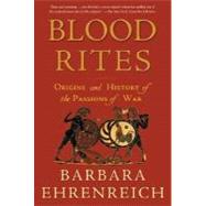 Blood Rites Origins and History of the Passions of War