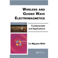 Wireless and Guided Wave Electromagnetics: Fundamentals and Applications