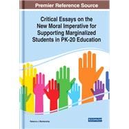 Critical Essays on the New Moral Imperative for Supporting Marginalized Students in Pk-20 Education