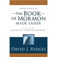 The Book of Mormon Made Easier: Part 3