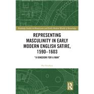 Representing Masculinity in Early Modern English Satire, 1590–1603