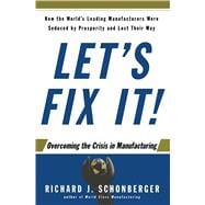 Let's Fix It! Overcoming the Crisis in Manufacturing