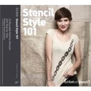 Stencil Style 101 More Than 20 Reusable Fashion Stencils with Step-by-Step Project Instructions